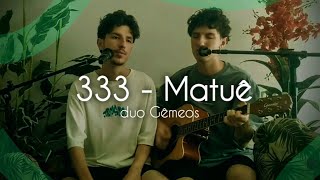 333  MATUÊ  cover DUO GÊMEOS [upl. by Pirali780]