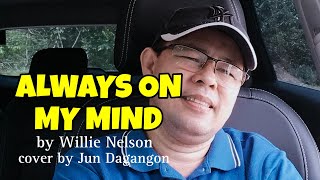 WILLIE NELSON  ALWAYS ON MY MIND cover by Jun Dagangon luvjoyzvlogsTv [upl. by Natsrik]