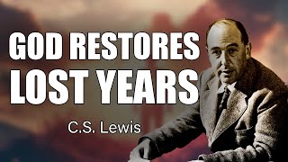 CS Lewis Inspires How God Restores Lost Years and Broken Dreams [upl. by Ahsuoj]