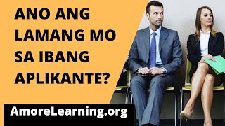 Interview Question  ANO ANG LAMANG MO SA IBANG APLIKANTE tagalog motivational speech [upl. by Novled]