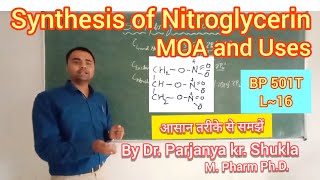 Synthesis of Nitroglycerin  Mechanism of Action  Glyceryl trinitrate in easy way  BP 501T L16 [upl. by Acirederf480]