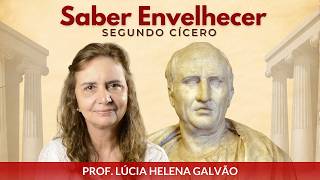 SABER ENVELHECER segundo CÍCERO Comentários sobre o livro com Lúcia Helena Galvão da Nova Acrópole [upl. by Aldrich]