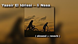 Yassir El Idrissi  LI NSSA  W Mazal Rani nbghiha و مزال راني نبغيها   slowed  reverb [upl. by Barbee]