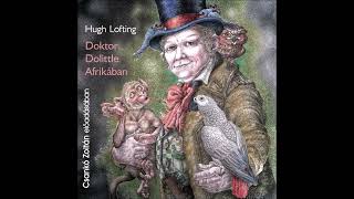 Hugh Lofting Doktor Dolittle Afrikában Csankó Zoltán előadásában [upl. by Edniya]