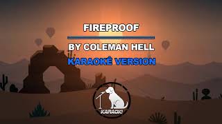 Fireproof  Coleman Hell Karaoke Version [upl. by Ayital252]