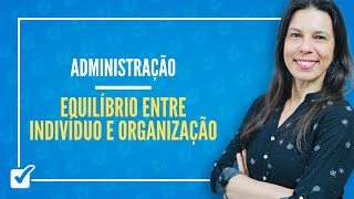 2301 Aula das Relações de Equilíbrio entre Indivíduo e Organização Administração [upl. by Rodgers]