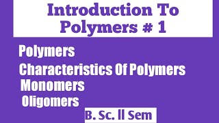 Polymers Characteristics of polymers monomers oligomers NOBLECHEMISTRY [upl. by Eiramyelhsa]