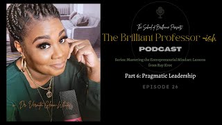 EP 26 Pragmatic Leadership Focused on Results [upl. by Siddra]