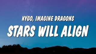 Kygo amp Imagine Dragons  Stars Will Align Lyrics [upl. by Alick]