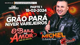 O BAILE DO AMOR DO DJ MICHEL AO VIVO NO CLUBE GRÃO PARÁ  NIVER DOS VAREJEIROS  18022024 PARTE 1 [upl. by Antrim659]