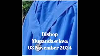 Bishop Mupandasekwa 03 November 2024 [upl. by Nosdrahcir]