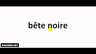 French pronunciation  bête noire [upl. by Revlys403]