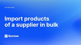 Import Products of a Supplier in Bulk  Syncee Help Center [upl. by Einalem]