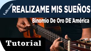 💚Como Tocar ✅ quotREALIZAME MIS SUEÑOSquot DEL Binomio De Oro De América  Vallenato en guitarra Acústica [upl. by Ilanos]