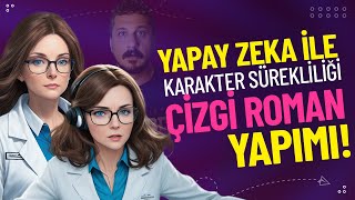 YAPAY ZEKA İLE ÇİZGİ ROMAN YAPIMI  KARAKTER SÜREKLİLİĞİ [upl. by Ezalb]