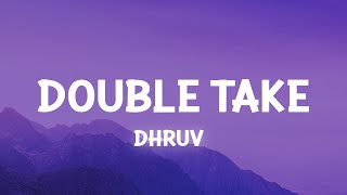 dhruv – ​double take Lyrics [upl. by Amsed]