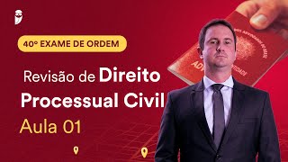 Revisão de Direito Processual Civil – Aula 01  1ª Fase  OAB 40 [upl. by Mairam]