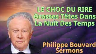 LE CHOC DU RIRE Grosses Têtes Dans La Nuit Des Temps  Sermons de Philippe Bouvard [upl. by Odlanier180]