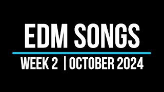 EDM SONGS  WEEK 2  OCTOBER 2024 [upl. by Zoha]