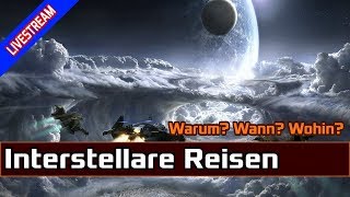 LIVESTREAM Interstellare Reisen Das Warum Wann und Wohin [upl. by Razaile]