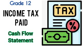 Grade 12 Accounting  Income Tax Paid  Cash Flow Statement [upl. by Stewardson]