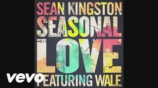 Sean Kingston  Seasonal Love Audio ft Wale [upl. by Landmeier295]