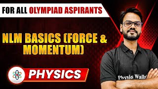 NLM BASICS FORCE amp MOMENTUM  Physics Olympiad Preparation  For NSEJS  NSEP  NSO [upl. by Eisenberg]