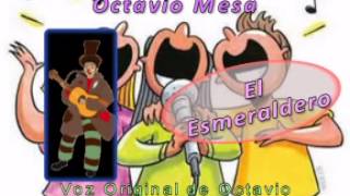 El esmeraldero octavio mesa el original [upl. by Hodosh822]