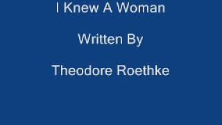 I Knew A Woman  Theodore Roethke [upl. by Ashford973]