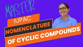 IUPAC Nomenclature of Cyclic Compounds  Simplified Guide for Students [upl. by Eenahpets]