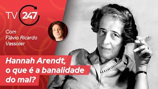 Hannah Arendt o que é a banalidade do mal com Flávio Ricardo Vassoler [upl. by Atikat]