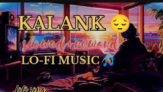 KALANK редред slowed reward редред lofi music ЁЯО╢ ред tserise352 tseries [upl. by Nylodnew]