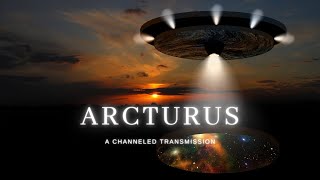 The Ascension of Arcturus Channeled Messages from Arcturians [upl. by Eidas613]