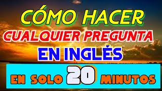 CÓMO HACER PREGUNTAS EN INGLÉS CON ESTE RÁPIDO Y EFECTIVO MÉTODO [upl. by Ydennek]