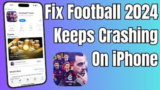 How To Fix eFootball 2024 Keeps Crashing on iPhone amp iPad iOS 1617 [upl. by Gnurt]