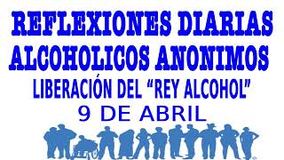 reflexiones diarias de alcoholicos anonimos  9 de abril  LIBERACIÓN DEL quotREY ALCOHOLquot [upl. by Pillihp326]