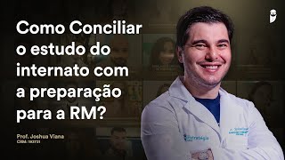 Como conciliar o estudo do Internato com a preparação para a Residência Médica [upl. by Sihonn]