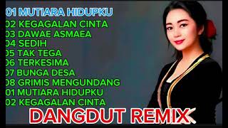 FUL ALBUM DANGDUT REMIX TERBAIK SEPANJANG MASA MUTIARA HIDUP VERSI COWO [upl. by Dorelle348]