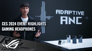 CES 2024 ROG Gaming Headphones  Highlights [upl. by Dorene]