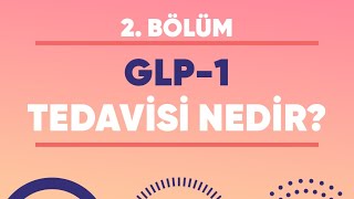 DİYABET TEDAVİSİNDE GLP1 KULLANIMI – 2 BÖLÜM [upl. by Carvey]