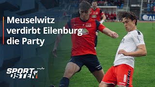 Meuselwitz verdirbt Eilenburg die Party  Sport im Osten  MDR [upl. by Roselba]