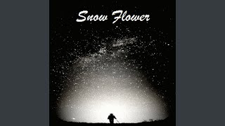 Snow Flower [upl. by Aderf392]