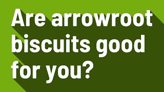 Are arrowroot biscuits good for you [upl. by Sine]