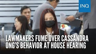 Lawmakers fume over Cassandra Ong’s behavior at House hearing [upl. by Sesmar]