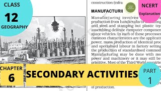 NCERT Class 12th HUMAN GEOGRAPHY Chapter 6 Secondary Activities PART 1 [upl. by Atinnod574]