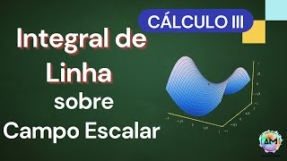 Aula 03 Cálculo III  Integral de Linha sobre Campo Escalar [upl. by Esimorp]