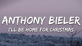 Anthony Bieler  Ill Be Home For Christmas Lyrics [upl. by Ahsoet]