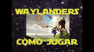 Waylanders Cómo JugarTutorial [upl. by Evatsug574]