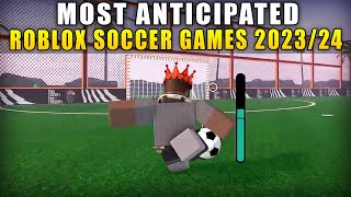 MOST ANTICIPATED Roblox SOCCERFOOTBALL Games Late 202324 [upl. by Broddy]