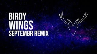 Birdy  Wings Septembr Remix [upl. by Monika]